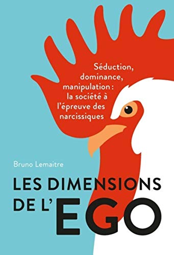 Télécharger Les dimensions de l'égo: Séduction, dominance et manipulation : la société à l'épreuve des nar PDF Ebook En Ligne