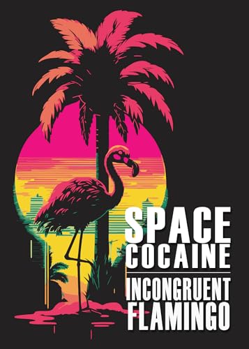 Incongruent Flamingo (Space Cocaine Book 5)