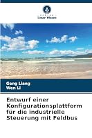 Entwurf einer Konfigurationsplattform für die industrielle Steuerung mit Feldbus (German Edition) 3330999632 Book Cover