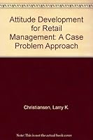 Attitude Development for Retail Management: A Case Problem Approach 007010820X Book Cover