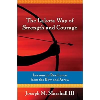 The Lakota Way of Strength and Courage