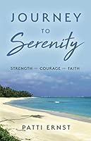 Journey to Serenity: Strength ~ Courage ~ Faith 1641843381 Book Cover