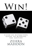 Win!: A Law of Attraction Guide to Winning the Lottery (zmahoon Law of Attraction series)