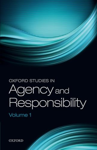 Oxford Studies in Agency and Responsibility: Volume 1