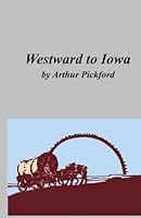 Westward To Iowa 1482519747 Book Cover