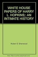 White House papers of Harry L. Hopkins;: An intimate history B0007ILBF8 Book Cover