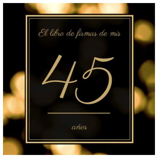 El libro de firmas de mis 45 años: Libro de visitas fiesta de cumpleaños, felicitaciones y noticias I Feliz 18 Cumpleaños I Tema: Adornos de Oro I Regalo ideal para hombres, mujeres y amigos