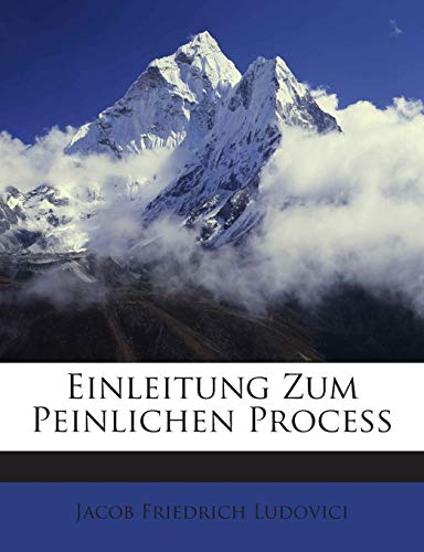 Einleitung Zum Peinlichen Proceß (German Edition)