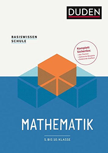 Basiswissen Schule – Mathematik 5. bis 10. Klasse: Das Standardwerk für Schüler Basiswissen Schule – Mathematik 5. bis 10. Klasse: Das Standardwerk für Schüler