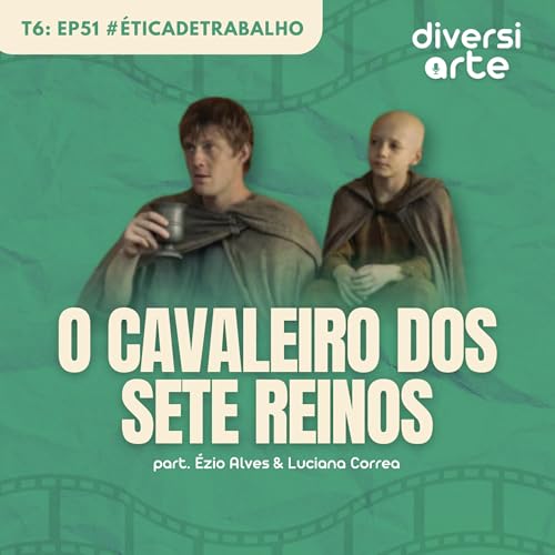 &Eacute;tica de trabalho: O cavaleiro dos sete reinos
