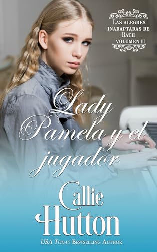 Lady Pamela y el jugador: Una novela de Regencia (Las alegres inadaptadas de Bath nº 3)
