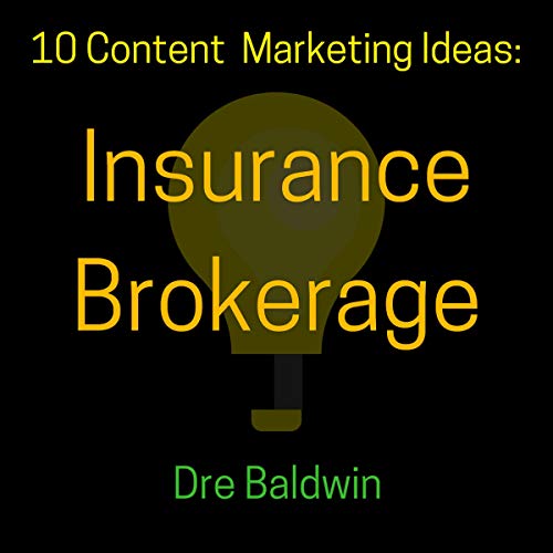 10 Content Marketing Ideas: Insurance Brokerage by Dre Baldwin episode artwork