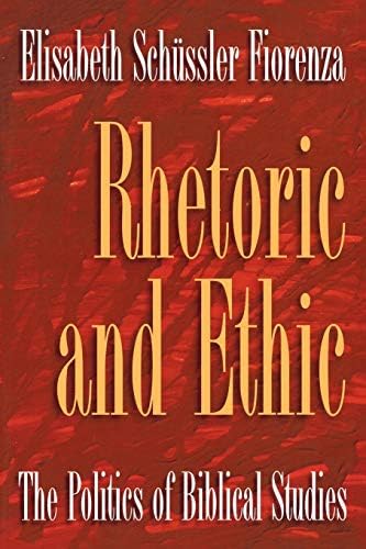Rhetoric and Ethic: The Politics Of Biblical Studies