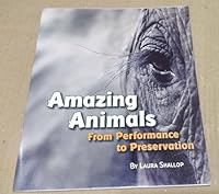 Amazing Animals From Performance To Preservation 1404528407 Book Cover