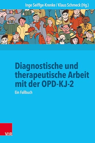 Diagnostische und therapeutische Arbeit mit der OPD-KJ-2: Ein Fallbuch