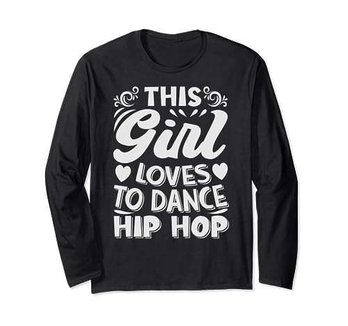 This Girl Loves To Dance Hip Hop - Funny Dancer Girlfriend Manga Larga