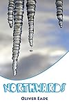  Northwards (English Edition)