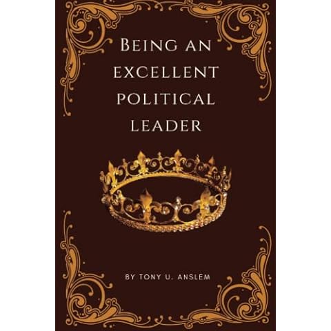 Being an excellent political leader: Mastering the art of political leadership: strategies for success Cover