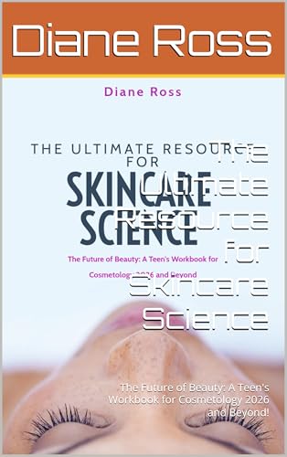 The Ultimate Resource for Skincare Science: The Future of Beauty: A Teen's Workbook for Cosmetology 2026 and Beyond! (2025 Cosmetology for Teens and Adults 7) image 2