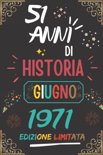 CUADERNO, 51 AÑOS DE HISTORIA JUNIO 1971 EDICIÓN LIMITADA: Regalo de 51 cumpleaños para mujeres y hombres, ideas de 51 cumpleaños... un cumpleaños... ... regalo de 51 cumpleaños para él/ella.
