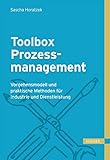 Toolbox Prozessmanagement: Vorgehensmodell und praktische Methoden für Industrie und Dienstleistung