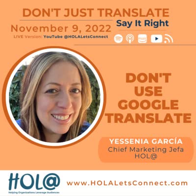 Episode 2: DON&rsquo;T USE GOOGLE TRANSLATE to reach Hispanic & Latino Consumers!