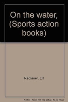 Hardcover On the water, (Sports action books) Book