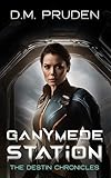  Ganymede Station (The Destin Chronicles Book 4) (English Edition)