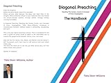 DIAGONAL PREACHING Reaching the Cracks, Corners, and Crevasses of Every Congregation THE HANDBOOK