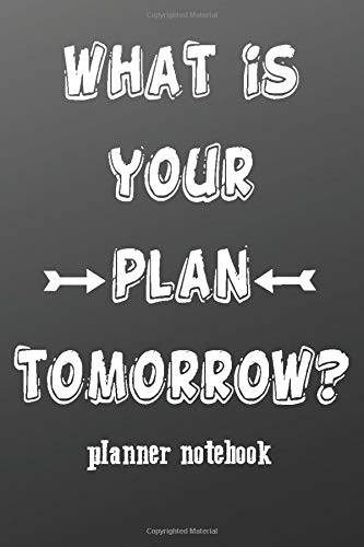 what is your plan tomorow? planer notebook: planner notebook 2020,jourrnal notebook,college notebook gift, 6×9 ,120 Pages, matte finish
