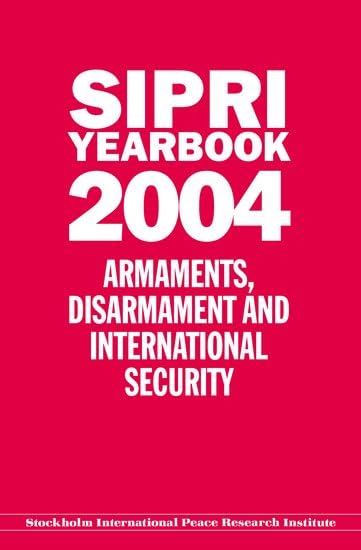 SIPRI Yearbook 2004: Armaments, Disarmament and International Security (SIPRI Yearbook Series)