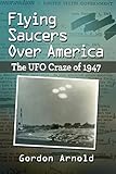 flying saucers over america: the ufo craze of 1947