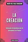 LA CREACIÓN: Instrucciones de programación para los participantes en el Proyecto