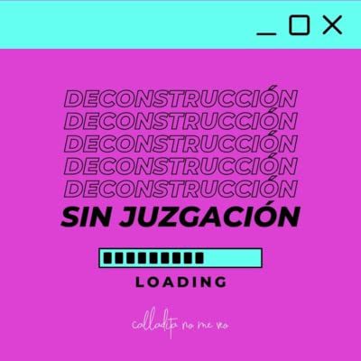 Deconstrucci&oacute;n sin juzgaci&oacute;n