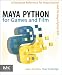 Maya Python for Games and Film: A Complete Reference for Maya Python and the Maya Python API