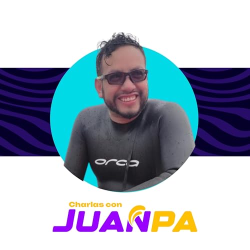 Charlas con JuanPa: Desbloquea tu Mejor Versi&oacute;n | Mente, Deporte y Filosof&iacute;a copertina
