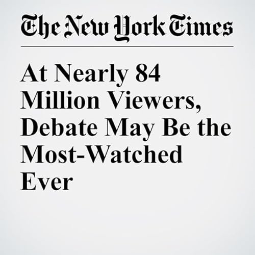 At Nearly 84 Million Viewers, Debate May Be the Most-Watched Ever cover art