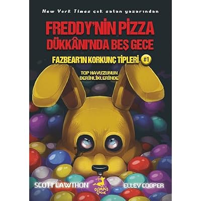 Freddy'nin Pizza D&uuml;kkanı'nda Beş Gece : Fazbear'ın Korkun&ccedil; Tipleri 1 : Top Havuzunun Derinliklerinde
