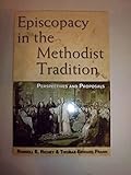 Episcopacy in the Methodist Tradition: Perspectives and Proposals
