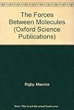 The Forces Between Molecules (Oxford Science Publications)