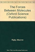 The Forces Between Molecules (Oxford science publications) 0198552068 Book Cover