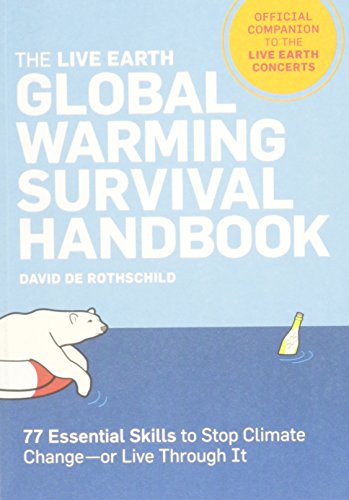 The Live Earth Global Warming Survival Handbook: 77 Essential Skills To Stop Climate Change