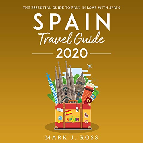 Cover art for Spain Travel Guide 2020: The Essential Guide to Fall in Love with Spain