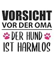 Vorsicht Vor Der Oma - Lustiger Oma Hund Spruch Notizbuch (Taschenbuch DIN A 5 Format Liniert): Großmutter Hundebesitzerin Geschenk Taschenbuch, ... lustigem Spruch für ältere Damen mit Hund.