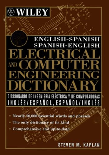 English-Spanish, Spanish-English Electrical and Computer Engineering Dictionary / Diccionario de Ingenieria Electrica y de Computadoras Ingles-Espanol, Espanol-Ingles