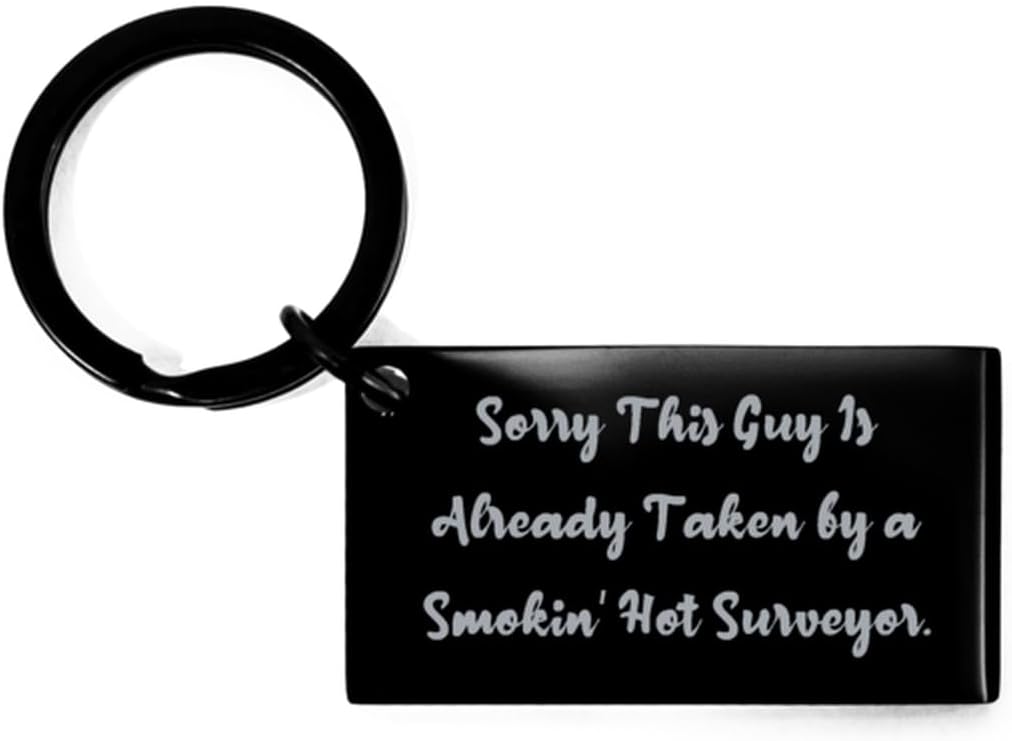 Joke Surveyor Gifts, Sorry This Guy Is Already Taken by a Smokin' Hot, Brilliant Keychain For Men Women, Black Keyring From Boss, Surveyor birthday, Surveyor present, Surveying gifts