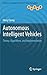 Autonomous Intelligent Vehicles: Theory, Algorithms, and Implementation (Advances in Computer Vision and Pattern Recognition)