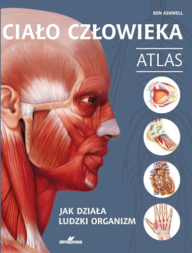 CIAŁO CZŁOWIEKA. ATLAS: Jak działa ludzki organizm