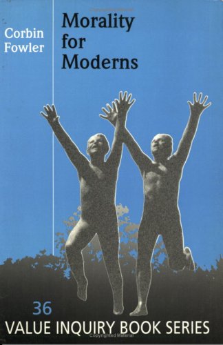 Morality for Moderns (Value Inquiry, 36)