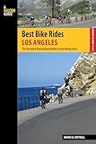 Best Bike Rides Los Angeles: The Greatest Recreational Rides in the Metro Area (Best Bike Rides Series)